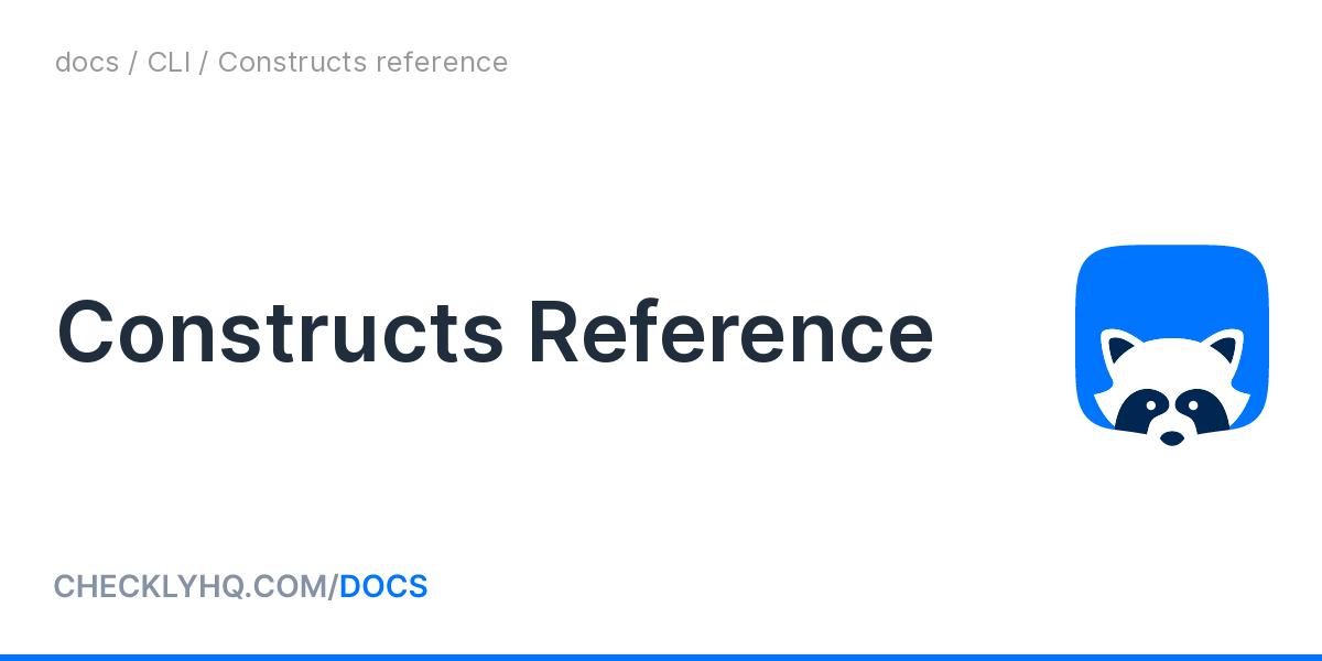 Constructs Reference Checkly constructs-reference-checkly